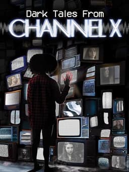 Dark Tales From Channel X