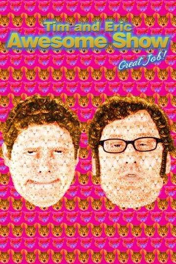 Tim and Eric Awesome Show, Great Job!