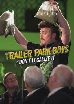 Trailer Park Boys: Don't Legalize It
