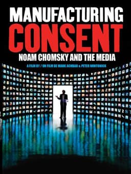 Manufacturing Consent: Noam Chomsky and the Media