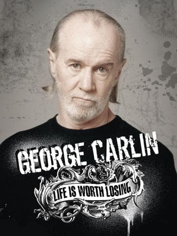 George Carlin: Life Is Worth Losing