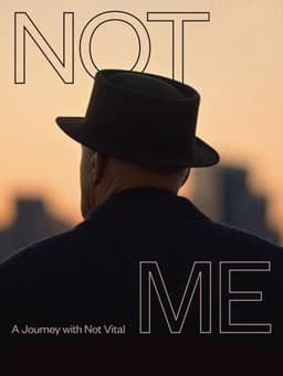 Not Me: A Journey with Not Vital