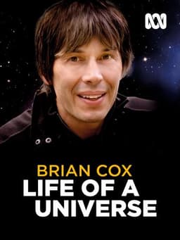 Brian Cox: Life Of A Universe