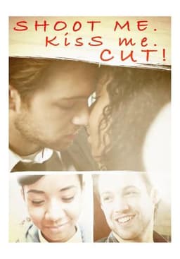Shoot Me. Kiss Me. Cut!