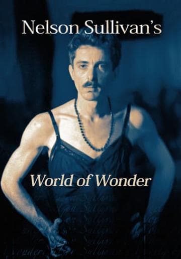 Nelson Sullivan's World Of Wonder