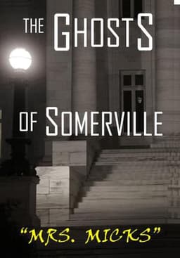 The Ghosts of Somerville: Mrs. Micks