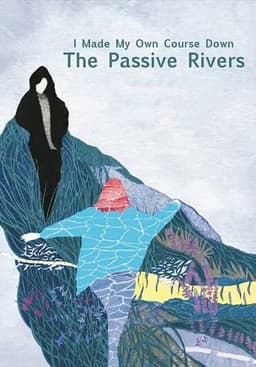 I Made My Own Course Down the Passive Rivers