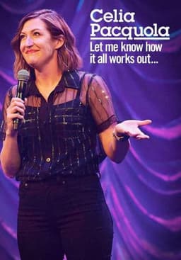 Celia Pacquola: Let Me Know How It All Works Out