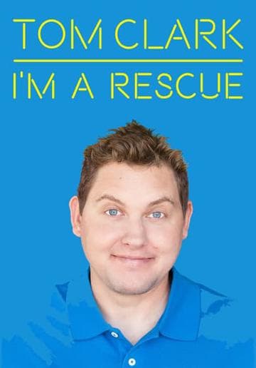 Tom Clark: I'm A Rescue