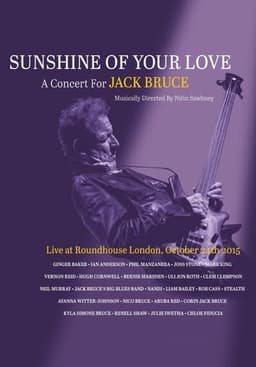 Sunshine of Your Love: A Concert for Jack Bruce