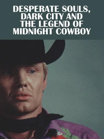 Desperate Souls, Dark City and the Legend of Midnight Cowboy