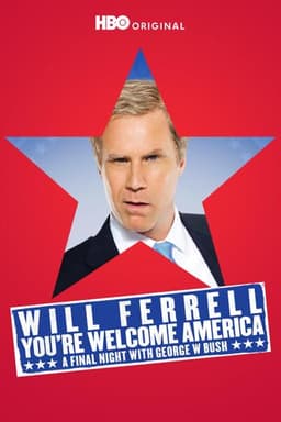 Will Ferrell: You're Welcome America - A Final Night with George W. Bush