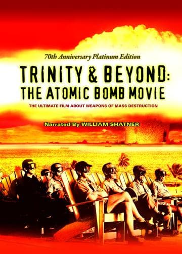 Trinity and Beyond: The Atomic Bomb Movie
