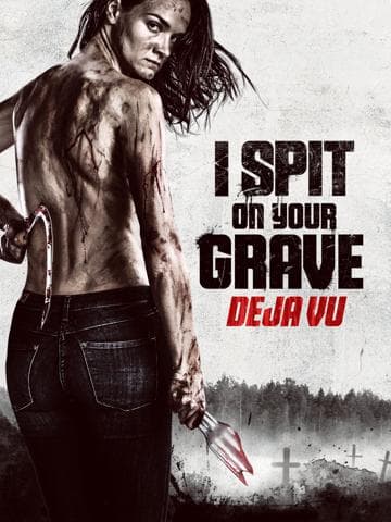 I Spit on Your Grave: Déjà Vu
