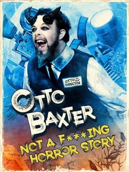 Otto Baxter: Not a F***ing Horror Story