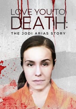 Love You to Death: The Jodi Arias Story