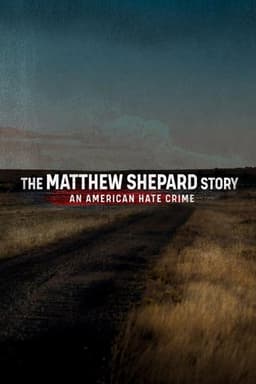 The Matthew Shepard Story: An American Hate Crime