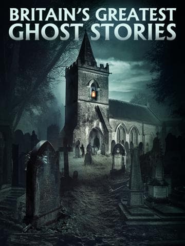 Britain's Greatest Ghost Stories