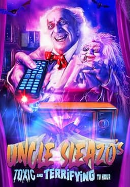 Uncle Sleazo's Toxic and Terrifying T.V. Hour