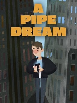A Pipe Dream