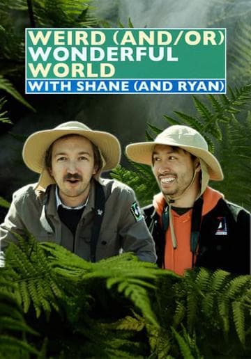 Weird (and/or) Wonderful World with Shane (and Ryan)