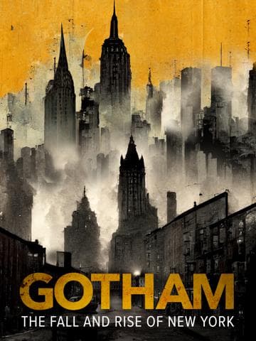 Gotham: The Fall and Rise of New York