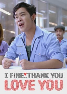 I Fine..Thank You Love You