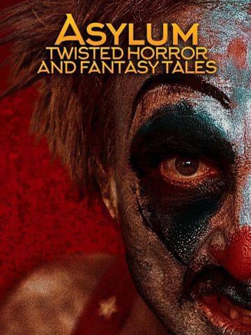 Asylum: Twisted Horror and Fantasy Tales