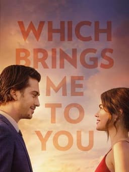 Which Brings Me to You