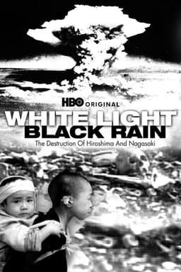 White Light/Black Rain: The Destruction of Hiroshima and Nagasaki