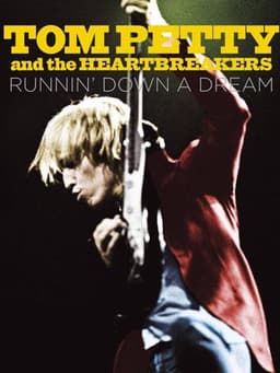 Tom Petty and the Heartbreakers: Runnin' Down a Dream