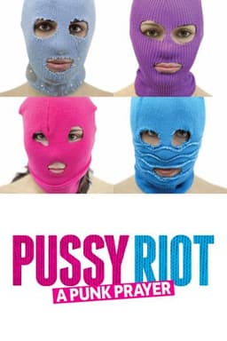 Pussy Riot: A Punk Prayer