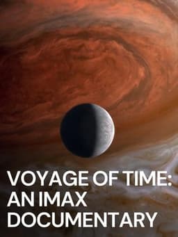 Voyage of Time: The IMAX Experience