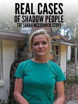 Real Cases of Shadow People: The Sarah McCormick Story