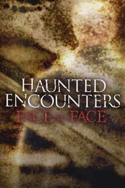 Haunted Encounters: Face to Face