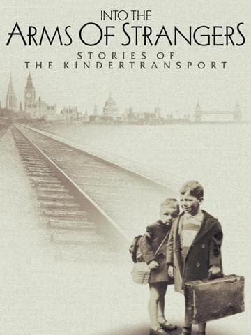 Into the Arms of Strangers: Stories of the Kindertransport