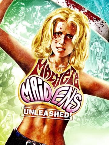 Machete Maidens Unleashed!