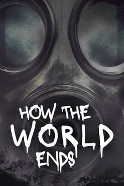 How the World Ends