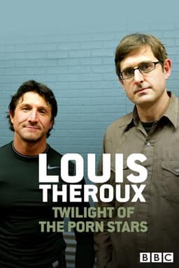 Louis Theroux: Twilight of the Porn Stars