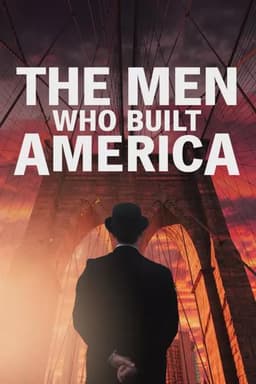 The Men Who Built America