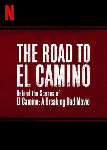 The Road to El Camino: Behind the Scenes of El Camino: A Breaking Bad Movie