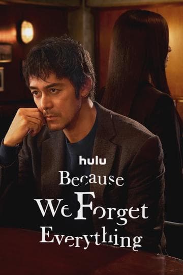 Because We Forget Everything