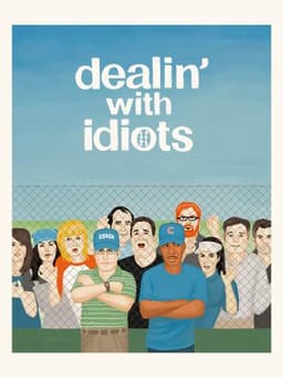 Dealin' with Idiots