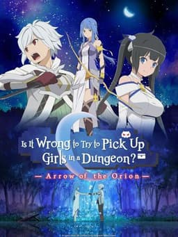 Is It Wrong to Try to Pick Up Girls in a Dungeon?: Arrow of the Orion