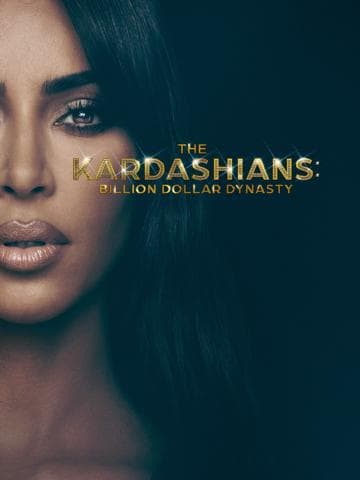 The Kardashians: Billion Dollar Dynasty