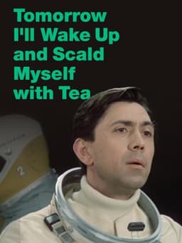 Tomorrow I'll Wake Up and Scald Myself with Tea