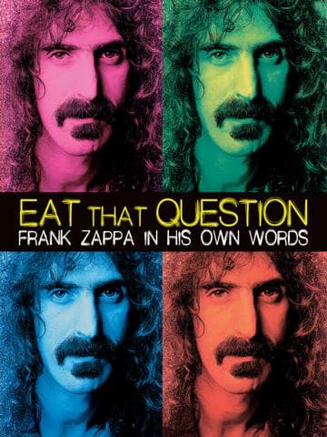 Eat That Question: Frank Zappa in His Own Words