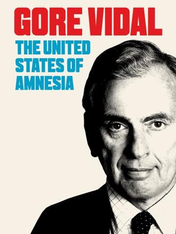 Gore Vidal: The United States of Amnesia