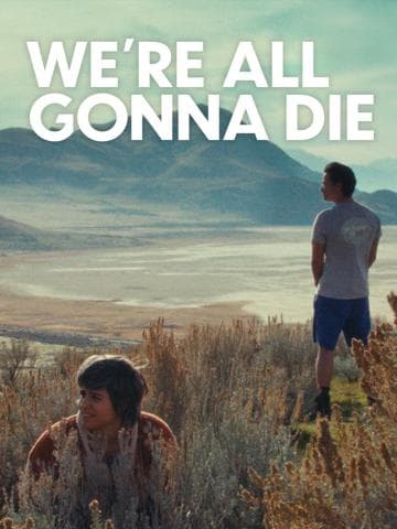 We're All Gonna Die