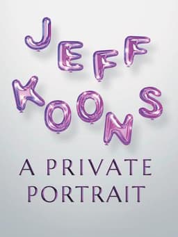 Jeff Koons: A Private Portrait
